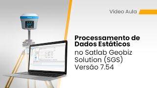 Processamento de Dados Estáticos no Satlab Geobiz Solution (SGS) Versão 7.54