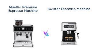 Mueller vs Kwister Espresso Machine: Which One Should You Buy?