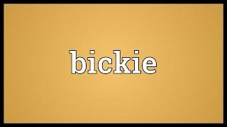 Bickie Meaning