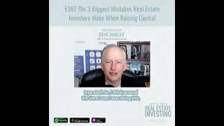 The 3 Biggest Mistakes Real Estate Investors Make When Raising Capital with Dave Dubeau