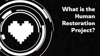 What is the Human Restoration Project?