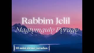 Magtymguly Pyragy - Rabbim Jelil, Jelal Kary