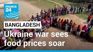 'How will we survive?': Bangladesh launches food subsidies as Ukraine war sees prices soar