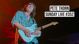 PETE THORN SUNDAY LIVE #352