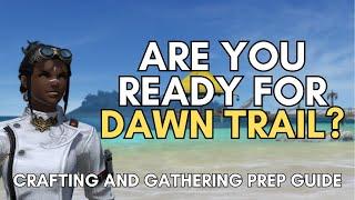 FFXIV Dawn Trail Crafting and Gathering Prep Guide