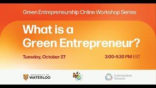 Green Entrepreneurship Online Workshop Series: What is a Green Entrepreneur?