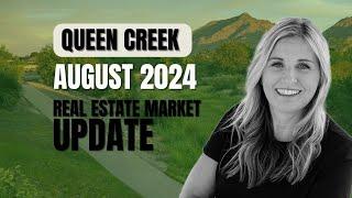 August 2024 Queen Creek Real Estate Market Update