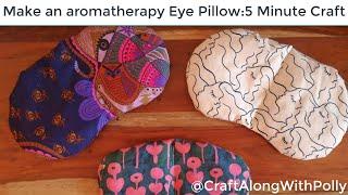 Aromatherapy Eye Pillow: 5-Minute Craft