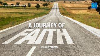 A Journey of Faith | Ps. Sandy Triyasa | Ibadah Online GBI PPL 9 Juni 2024