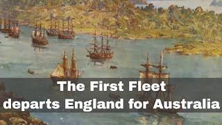 13th May 1787: The First Fleet departs for Australia