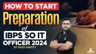 How to Prepare for IBPS SO IT Officer 2024 | IBPS SO IT Officer Preparation Strategy By Vivek Pandey