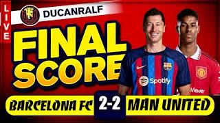 BARCELONA 2-2 MANCHESTER UNITED LIVE MATCH REACTION  WITH DUCANRALF