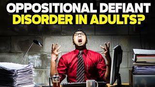 Oppositional Defiant Disorder in Adults!