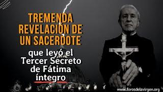 Tremenda Revelación de un Sacerdote que leyó el Tercer Secreto de Fátima íntegro