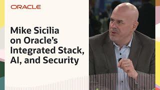 Oracle TV CloudWorld 2024: Mike Sicilia on Oracle's Integrated Stack, Security, AI, and More