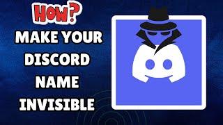 How To Make Your Discord Name Invisible (2024)