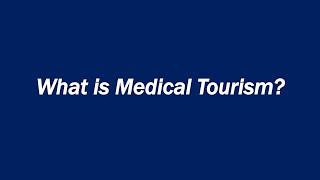 What is Medical Tourism?