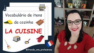 Vocabulário de itens da cozinha - LA CUISINE.