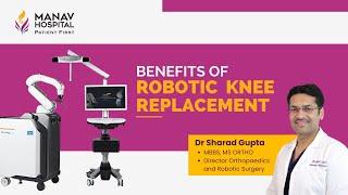 Benefits of Robotic Knee Replacement | Dr. Sharad Gupta Ortho