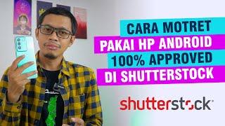 Cara Memotret untuk Shutterstock Pakai Kamera HP - Seri Jual Foto di Shutterstock