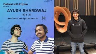 About Discipline, Leadership and College ft. Ayush Bhardwaj ECE'22 | Podcast with Priyam : Episode 4