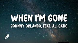 Johnny Orlando - When I'm Gone (Lyrics) feat. Ali Gatie