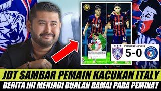 Berita HangatKelab JDT Jadi Bualan Para Peminat - JDT Sambar Pemain Kacukan Italy