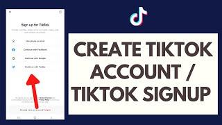 TikTok Sign Up: How to Create TikTok Account in 2023