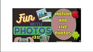 Live and Motion Photos - Fun With Photos Podcast