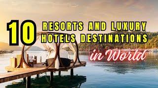 The 10 Best All Inclusive Resorts and Luxury Hotels Destinations In World