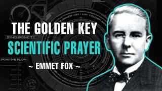 SCIENTIFIC PRAYER "THE GOLDEN KEY" | EMMET FOX