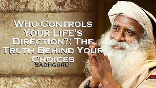 SADHGURU,  Who Controls Your Life's Direction