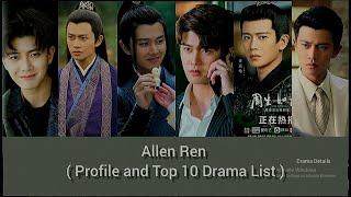 Allen Ren ( Profile and Top 10 Drama List ) 2021, One and Only, Miss Crow with Mr. Lizard, ...