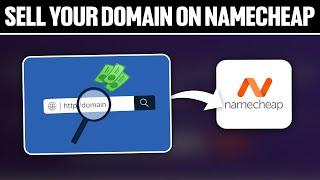 How To Sell Your Domain on Namecheap 2024! (Full Tutorial)