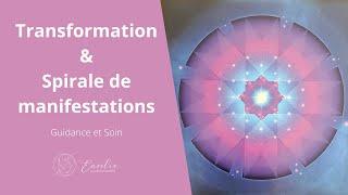 Transformation et Spirale de manifestation - Guidance et soin