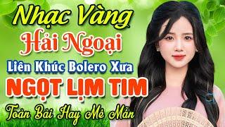 TUYỆT PHẨM 20 Bài Nhạc Vàng Hải Ngoại Trữ Tình 2024  LK Nhạc Bolero Xưa Nghe NGỌT LỊM TIM