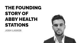 The founding story of Abby Health Stations by Josh Lasker