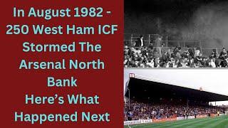 In August 1982 - 250 West Ham ICF Stormed The Arsenal North Bank Here’s What Happened Next