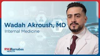 Meet Wadah Akroush, MD, Internal Medicine