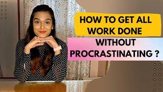 STOP “The Urge to Procrastinate” with these 3 simple ways and Get Things Done !! | Girija Khelkar