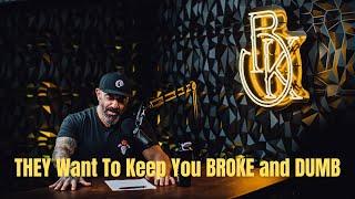 They Want You Broke and Dumb | BKS Clips