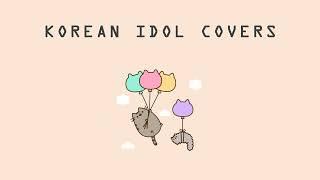 [Luvies] KOREAN IDOL COVERS sweet & mood playlist