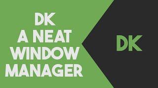 DK Window Manager First Look