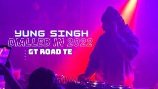 Yung Singh Live | Dialled In 2022 | GT Road Te