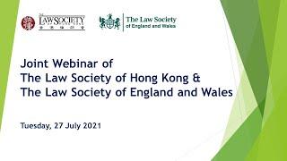 Joint Webinar of The Law Society of Hong Kong & The Law Society of England and Wales (27 July 2021)