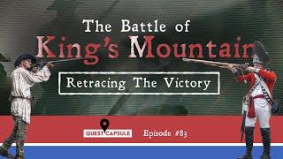 The Battle of Kings Mountain - Retracing The Victory - Revolutionary War