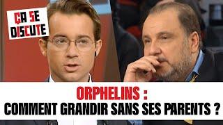 Orphelins : comment grandir sans ses parents ? Ça se discute #CSD