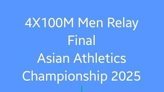 4X100M Men Relay Asian Athletics Championship 2025 | Asian Athletics Championship 2025 Highlights |