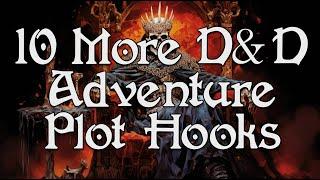 Epic Quests Await: 10 More Dungeons & Dragons Adventure Hook Ideas for Your Campaign!