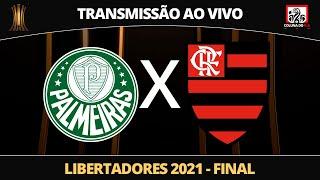 PALMEIRAS X FLAMENGO - TRANSMISSÃO AO VIVO - FINAL LIBERTADORES 2021 - NARRAÇÃO RAFA PENIDO